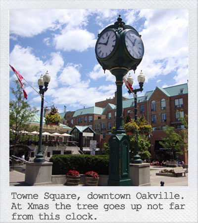 Towne Square, downtown Oakville. At Xmas the  tree goe s up not far from this clock.