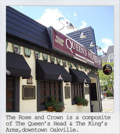 The Rose and Crown is a composite of The Queen's Head & The King's Arms, downtown Oakville.