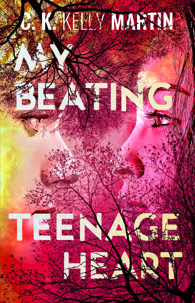 My Beating Teenage Heart by C. K. Kelly Martin