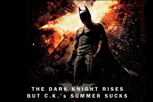 The Dark Knight Rises but C.K.'s Summer Sucks