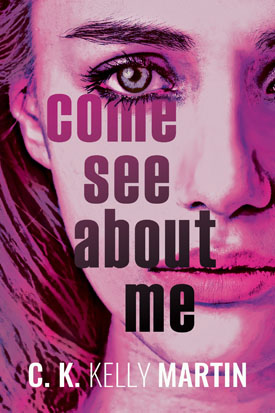 Come See About Me by C. K. Kelly Martin