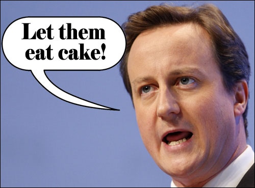 David Cameron: let them eat cake!