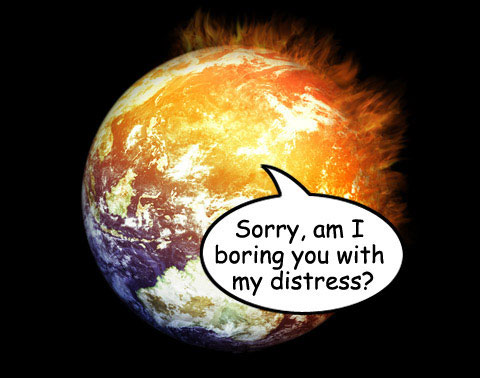 globe with cartoon dialogue bubble: Sorry, am I boring you with my distress?