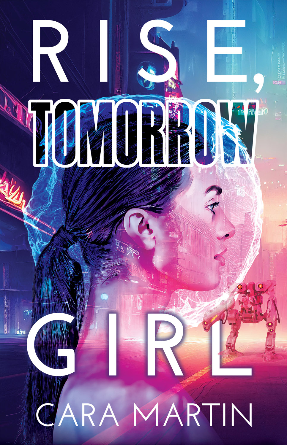 Rise, Tomorrow Girl cover. A girl in profile against a futuristic city. Her head is encased in a portal/orb and a military robot lurks in the background.