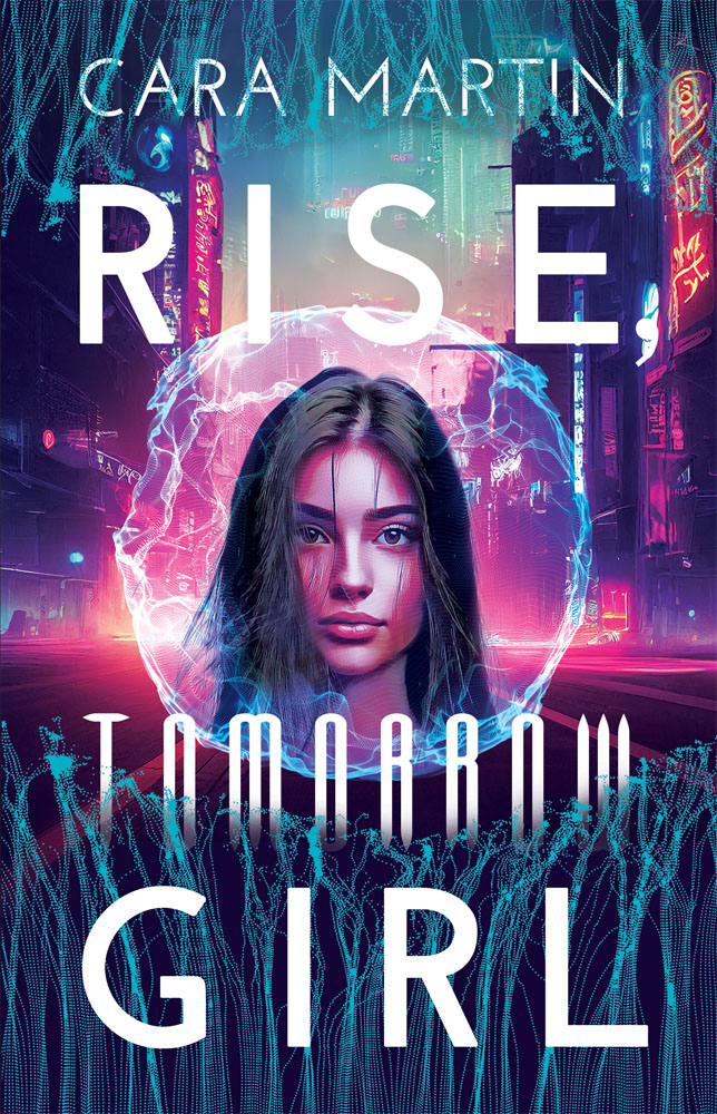 Rise, Tomorrow Girl by Cara Martin