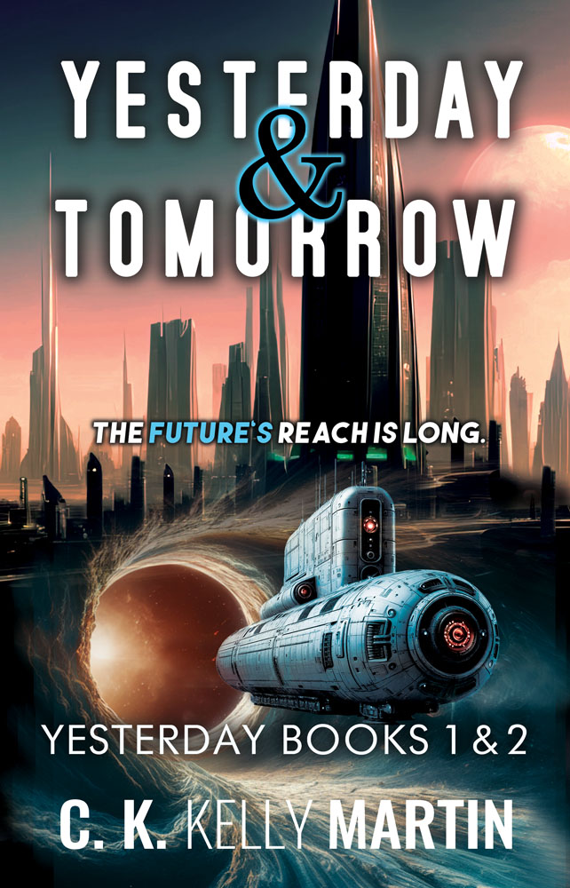 Yesterday and Tomorrow by C. K. Kelly Martin